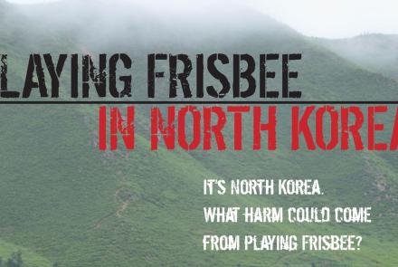 Playing Frisbee in North Korea: asset-mezzanine-16x9