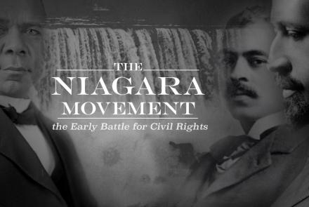 The Niagara Movement: The Early Battle for Civil Rights: asset-mezzanine-16x9