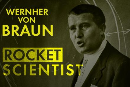 Wernher Von Braun: Rocket Scientist: asset-mezzanine-16x9