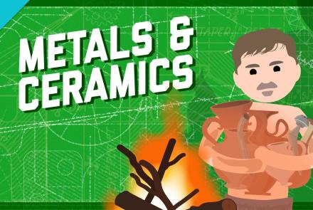 Metals & Ceramics: Crash Course Engineering #19: asset-mezzanine-16x9