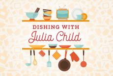 Dishing with Julia Child: show-mezzanine16x9