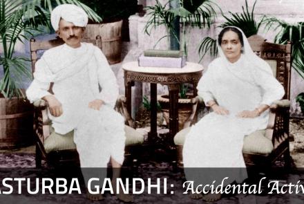 Kasturba Gandhi: Accidental Activist: asset-mezzanine-16x9
